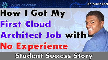 How I got my first cloud architect job with no experience | Cloud Architect Training