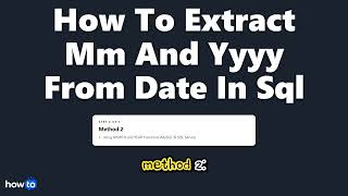 How to extract mm and yyyy from date in sql (Step by Step)