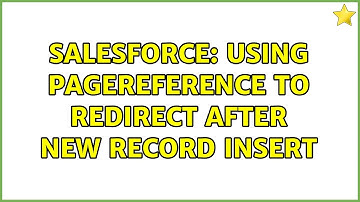 Salesforce: Using PageReference to redirect after new record insert (3 Solutions!!)