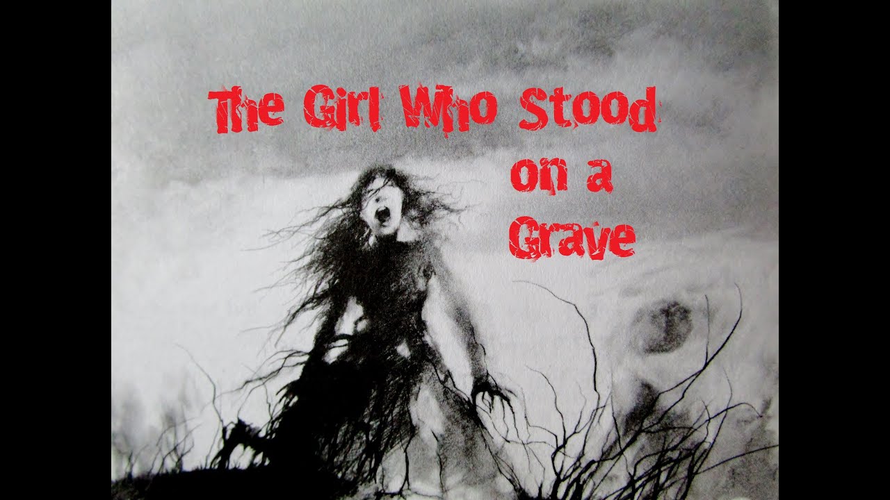 "The Girl Who Stood on a Grave" - YouTube
