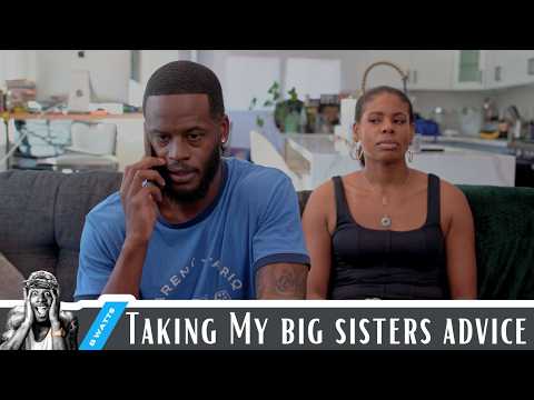 Taking My Big Sisters Advice - comedy sketch