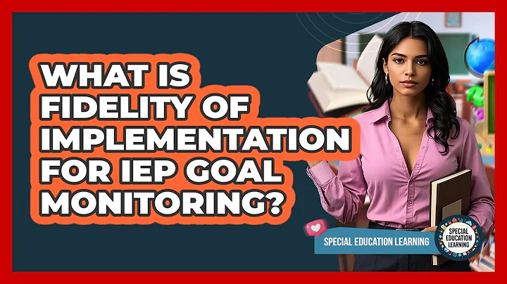 What Is Fidelity Of Implementation For IEP Goal Monitoring? - Special Education Learning