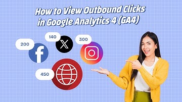 How to View Outbound Clicks in Google Analytics 4 GA4