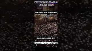 Protest For filistine and Gaza in Belgrade Around 1.5 lakh people gathered #gazafree #gazaprotest