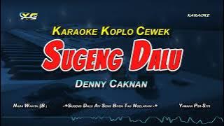 KARAOKE SUGENG DALU KOPLO NADA CEWEK (DENNY CAKNAN)