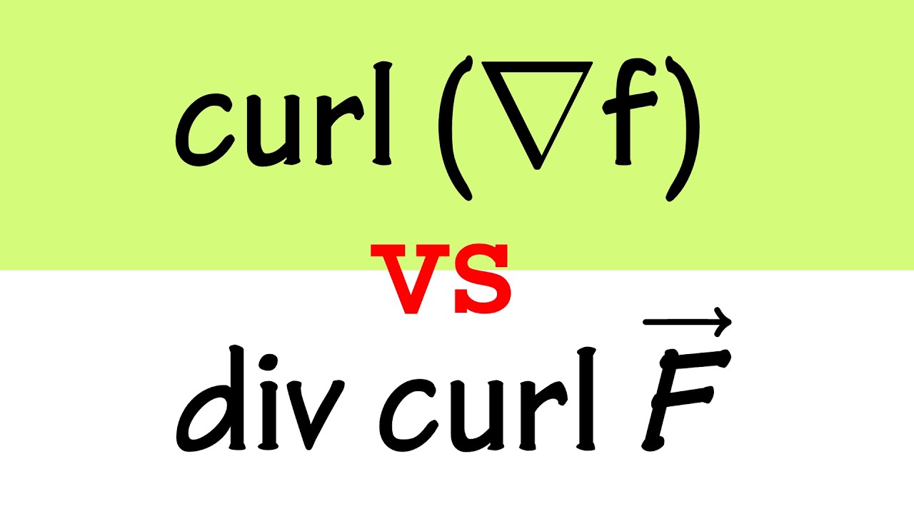 curl(grad f) vs div(curl F)