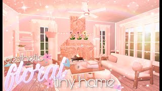 ⋆ ˚｡⋆୨୧˚Bloxburg: Aesthetic Floral Tiny Home˚୨୧⋆｡˚ ⋆