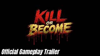 Kill or Become | Official Gameplay Trailer