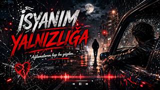 İsyanım Yalnızlığa 🥀 Damar Arabesk Rap En Duygusal Yalnızlık Şarkısı 