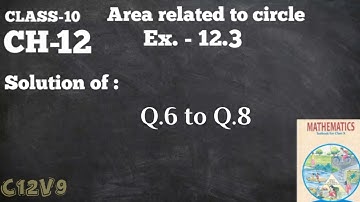 Class10 Maths(NCERT)||Ch.-12 Area related to Circles||Ex.12.3 Q.6 to Q.8