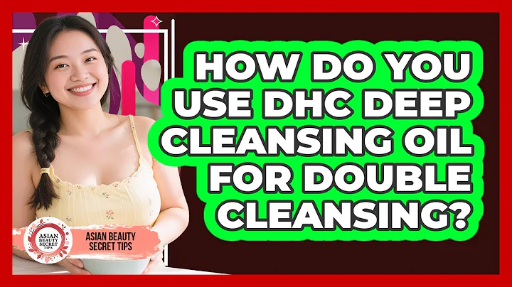 How Do You Use DHC Deep Cleansing Oil For Double Cleansing? - Asian Beauty Secret Tips