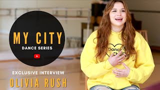 My City Dance Series Exclusive Interview: "Olivia Rush"