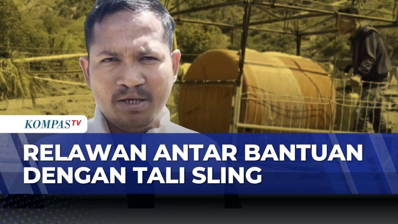 Akses Terputus, Relawan Gunakan Sling Baja Kirim Genset dan Air Bersih | KOMPAS MALAM