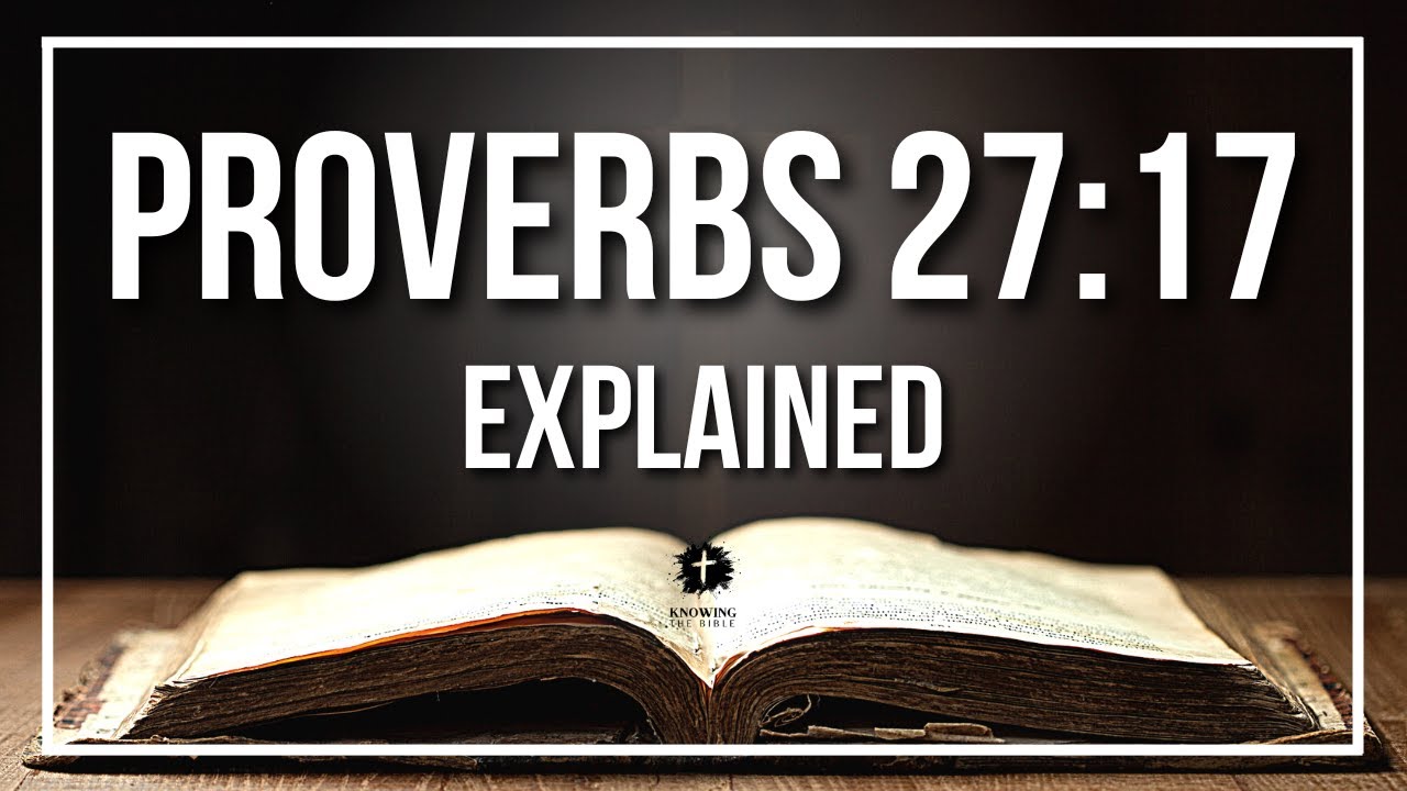 PROVERBS 27 17 Explained PROVERBS 27 17 Meaning According To The proverbs-27-17-explained-proverbs-27-17-meaning-according-to-the