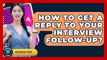 How To Get A Reply To Your Interview Follow-Up? - Internship Hero