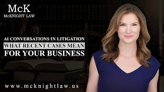 AI Conversations in Litigation -- What Recent Cases Mean for Your Business