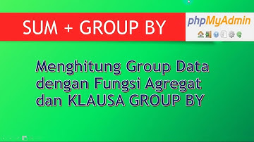 Contoh Pengunaan SUM dikombinasikan dengan Group By di MYSQL