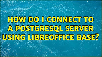 How do I connect to a PostgreSQL server using LibreOffice Base? (2 Solutions!!)