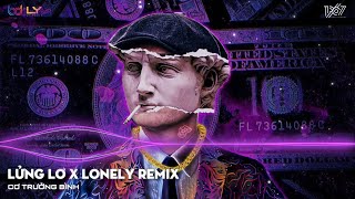 LỬNG LƠ REMIX - LỬNG VÀ LER - LONELY REMIX - I AM LONELY | NHẠC REMIX TIKTOK HOT NHẤT 2023