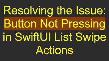 Resolving the Issue: Button Not Pressing in SwiftUI List Swipe Actions
