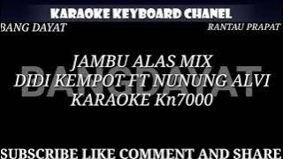 JAMBU ALAS MIX DIDI KEMPOT FT NUNUNG ALVI KARAOKE KN7000