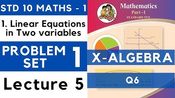 Linear Equations in Two Variables | Problem Set 1 Lecture 5 | SSC Class 10 Algebra | Maths 1 Std X