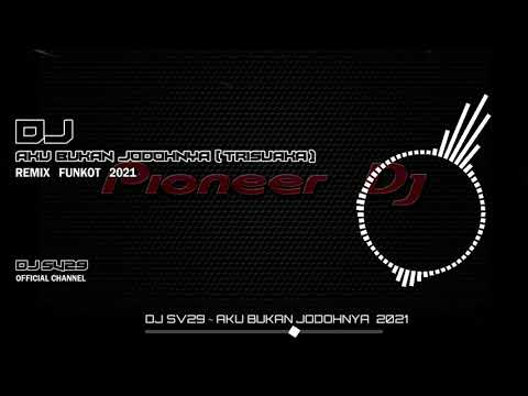DJ SV29 ~ AKU BUKAN JODOHNYA ( TRI SUAKA ) REMIX FUNKOT 2021