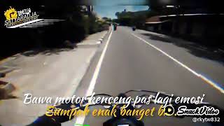 Bawa motor kenceng pas lagi emosi