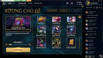 [LMHT] Mở 20 Rương Chủ Đề - Rương Giả Lập 2019 Và Cái Kết Max Hên :v =))))))