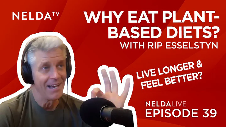 Nelda Live Ep. 39 | Rip Esselstyn | Why Eat Plant-...