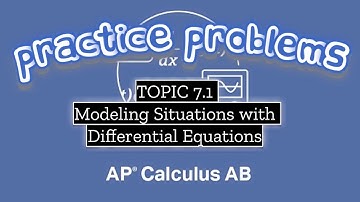 AP Calculus AB TOPIC 7.1 Modeling Situations with Differential Equations