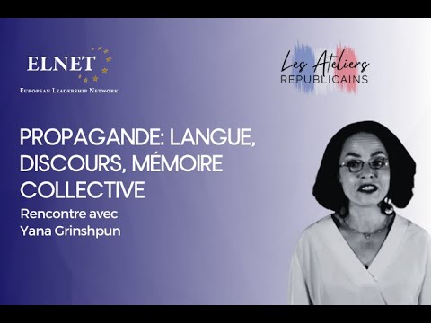 32e Atelier Républicain I « Propagande: langue, discours, mémoire collective » avec Yana Grinshpun