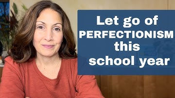 Let Go of Perfectionism this September to have a SUCCESSFUL school year