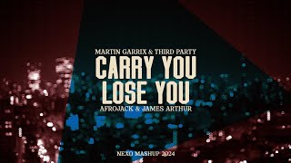 Martin Garrix & Third Party X Afrojack & James Arthur - Carry You X Lose You (Nexo Mashup 2024)