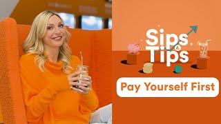Sips & Tips | Pay Yourself First