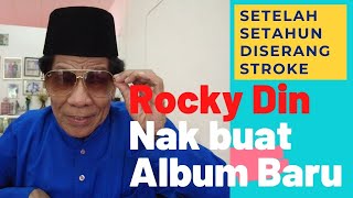 Rocky Din nak buat album baru ? Hampir setahun diserang stroke dapat tawaran menyanyi kembali.
