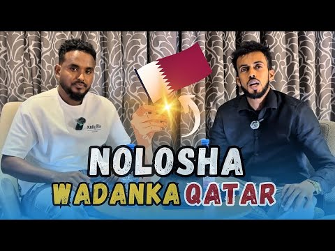 Nolasha Wadanka Qatar TALOOYIN IYO QAABKA AY SOMALIDU KU IMAN KARTO IYO FURSADAHA