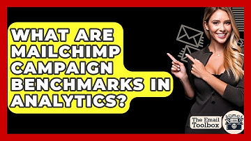 What Are Mailchimp Campaign Benchmarks In Analytics? - TheEmailToolbox.com