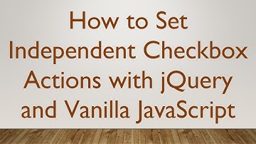 How to Set Independent Checkbox Actions with jQuery and Vanilla JavaScript