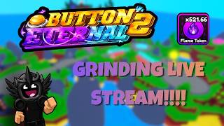 Grinding Button Eternal 2!!!!
