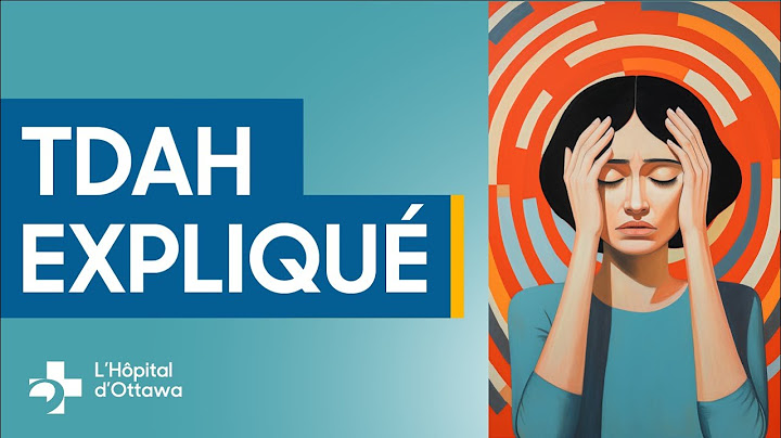 Vivre avec le TDAH : Symptômes, diagnostic et traitement