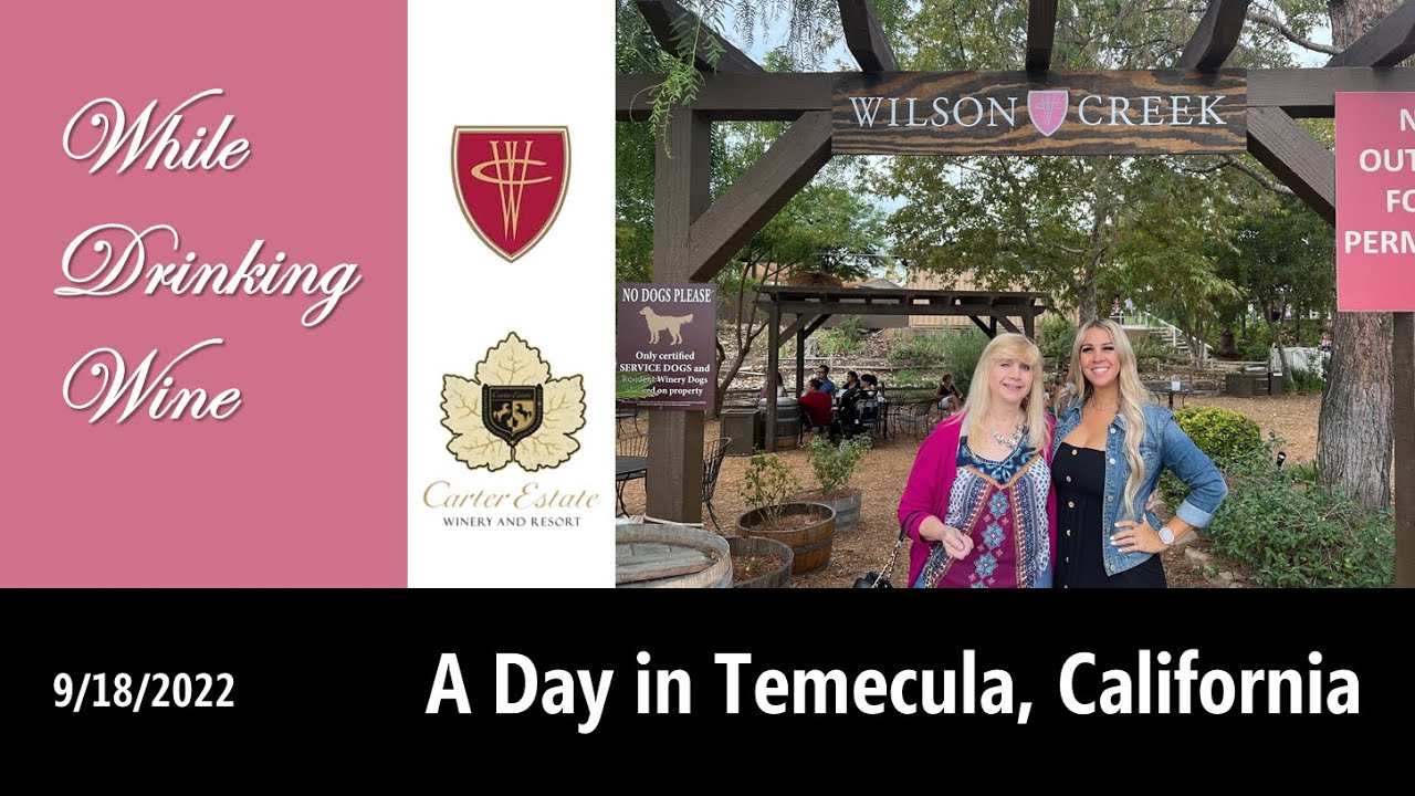 A Day in Temecula Visiting Carter Estates and Wilson Creek Wineries
