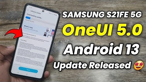 Samsung S21 FE 5G OneUI 5.0 Android 13 Update Released 🔥🔥🔥