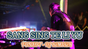 SANG SING TE LI YU - FUNKOT - DJ REMIXER