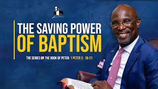 The Saving Power Of Baptism | David Antwi