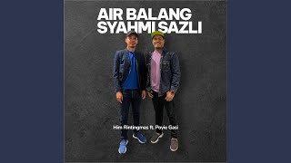 Air Balang Syahmi Sazli (feat. Poyie Gasi)