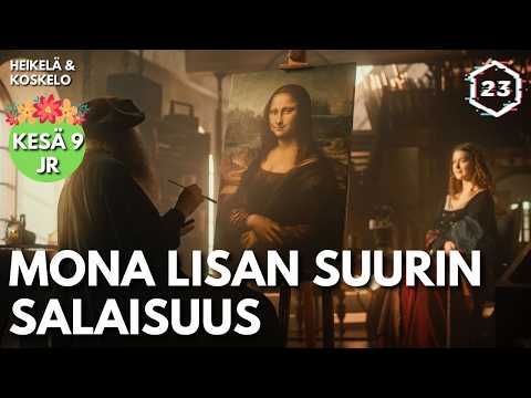 Mona Lisan suurin salaisuus | Heikelä & Koskelo 23 minuuttia | 1397