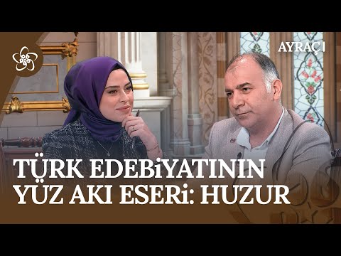 Türk Edebiyatının Yüz Akı Eseri: Huzur | Ayraç (19. Bölüm)