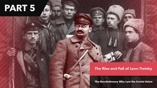 The Rise and Fall of Leon Trotsky: The Revolutionary Who Lost the Soviet Union