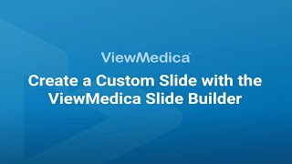 ViewMedica Content: Slide Builder Tutorial